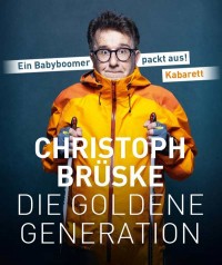 Christoph Brüske - Die Goldene Generation- ein Babyboomer packt aus